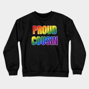 Rainbow Proud Cousin LGBTQ Pride Crewneck Sweatshirt